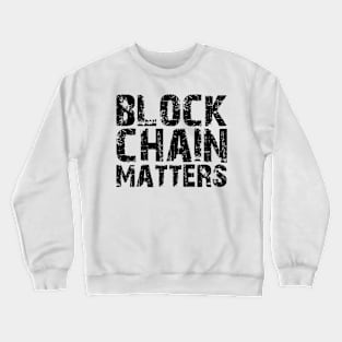 Block Chain Matters Crewneck Sweatshirt